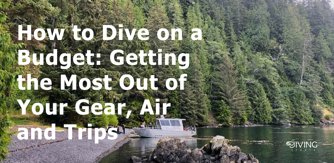 How to Dive on a Budget: Getting the Most Out of Your Gear, Air and Trips